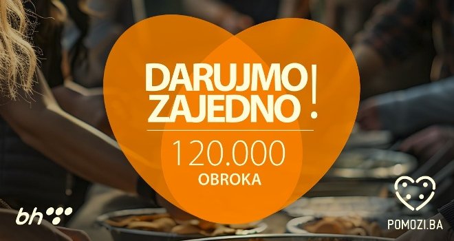 BH Telecom i Pomozi.ba u zajedničkoj akciji: 'Darujmo zajedno' - 120 hiljada obroka za ugrožene porodice